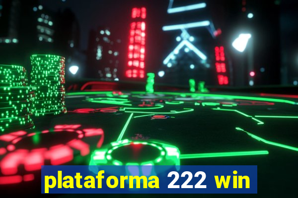 plataforma 222 win